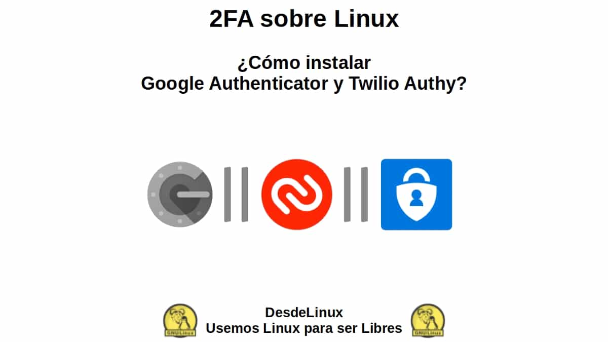 2FA sobre Linux: ¿Cómo instalar Google Authenticator y Twilio Authy?
