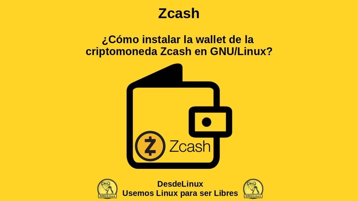 Zcash: ¿Cómo instalar la wallet de la criptomoneda Zcash en GNU/Linux?