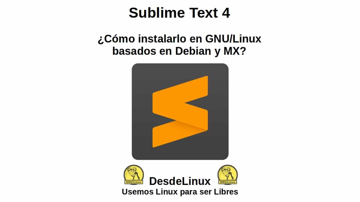 Sublime Text 4: ¿Cómo instalarlo en GNU/Linux basados en Debian y MX?